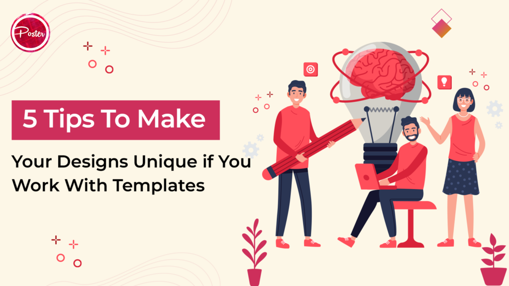 5 Tips to Make Your Designs Unique if You Work With Templates